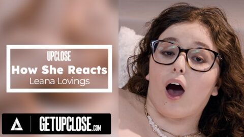 Up Close - How She Reacts With Gorgeous Brunette Leana Lovings! Sensual Foreplay + Amazing Cowgirl!